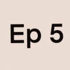 ep 5