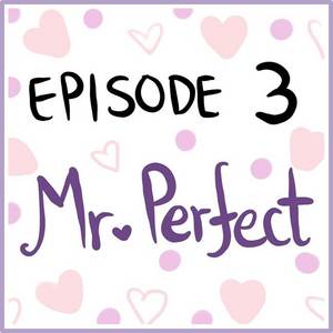 EP3 - Mr. Perfect