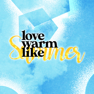 00. Love Warm Like Summer