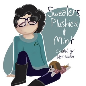 Sweaters, Plushies and Mint (Hiatus)