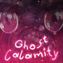 Ghost Calamity