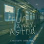 Run Away, Astrid