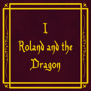 Roland and The Dragon I. Fateful Encounter 