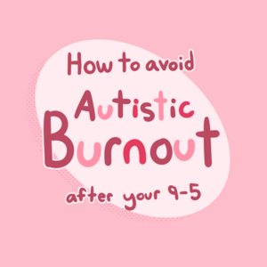 How to Avoid Autistic Burnout 