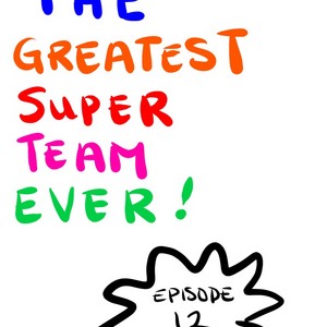The Greatest Super Team Ever!