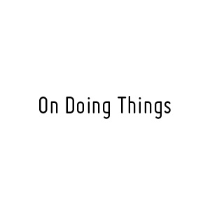 On Doing Things