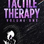 Tactile Therapy: Volume One