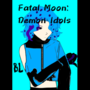 Fatal Moon: Demon Idols