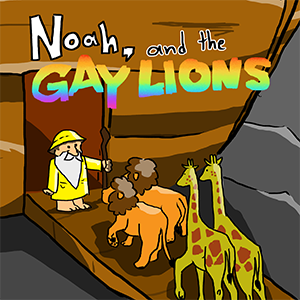 Noah, and the Gay Lions