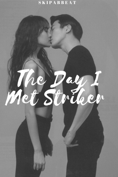 The Day I Met Striker 