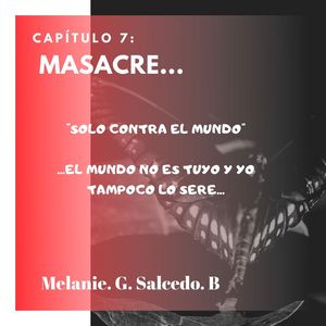 Cap&iacute;tulo 7: Masacre