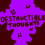 Destructible Thoughts