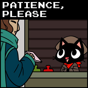 Patience, Please