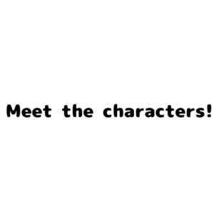 Meet the characters 