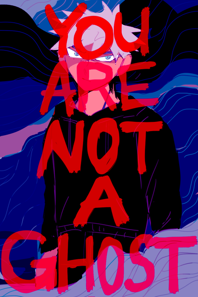 You are Not a Ghost