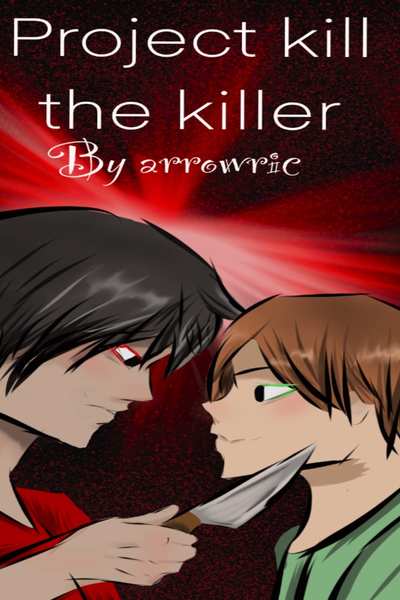 Project kill the killer (BL)