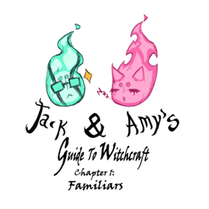 Extra: Jack and Amy's Guide to Witchcraft - 1: Familiars