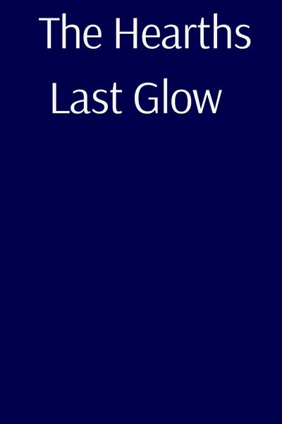 The Hearth's Last Glow Pt.1