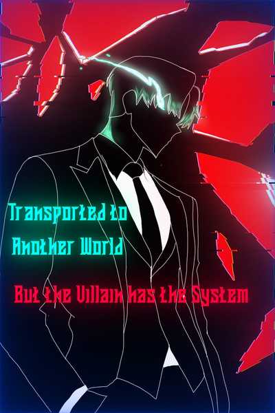 Transported to Another World, but the Villain Has the System