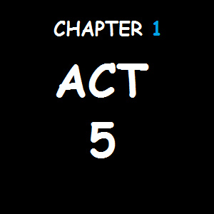 ACT 5 - HE'S IN