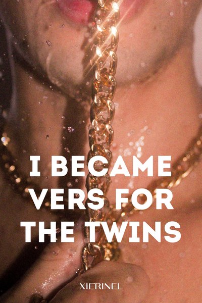 I Became Vers For The Twins