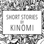 Short Stories by Kinomi