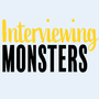 Interviewing monsters