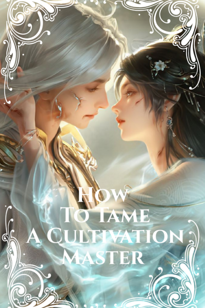 How To Tame A Cultivation Master