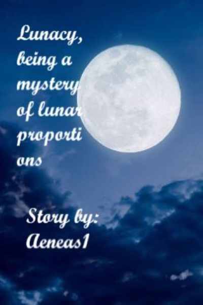 Lunacy: Being a Mystery of Lunar Proportions
