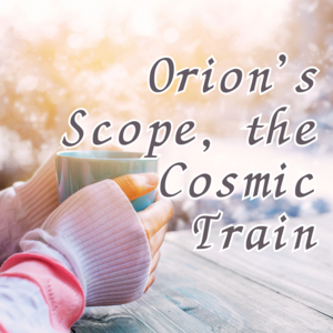 Orion's Scope, the Cosmic Train