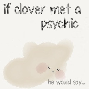 if clover met a psychic...