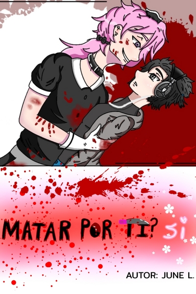 Matar Por Ti? Si~ 