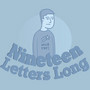 Nineteen Letters Long