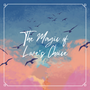 The Magic of Love's Choice