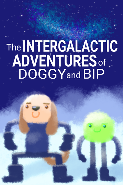 The Intergalactic Adventures of Doggy and Bip
