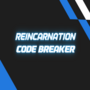 Reincarnation Code Breaker