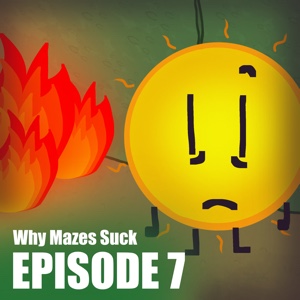 EPISODE 7: Why Mazes Suck 1/2