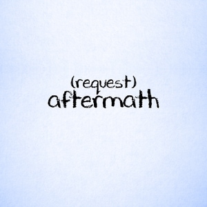 request: aftermath