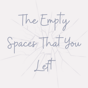 The Empty Spaces That You Left (Chapter 2: Part 2)