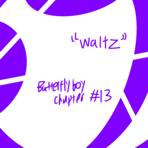 Butterfly Boy Chapter 13 &ldquo;Waltz&rdquo;