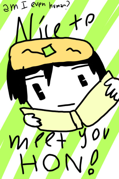 Nice to meet you, Hon!