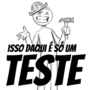 Isso Daqui &eacute; S&oacute; Um TESTE