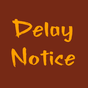 Delay Notice