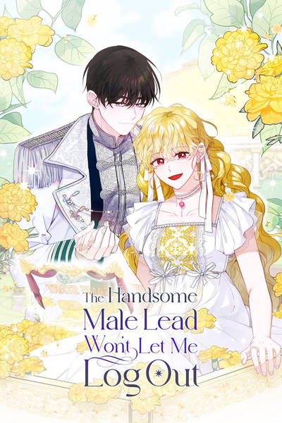 The Handsome Male Lead Won't Let Me Log Out
