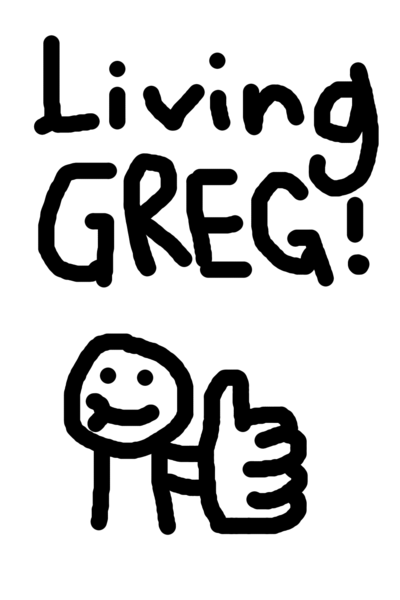 Living Greg!