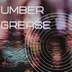 Umber Grease