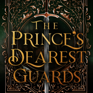 Presenting: My New Novella THE PRINCE'S DEAREST GUARDS!