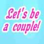 Let's be a couple!