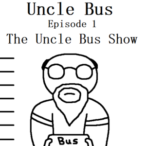 Uncle Bus | E1 - The Uncle Bus Show
