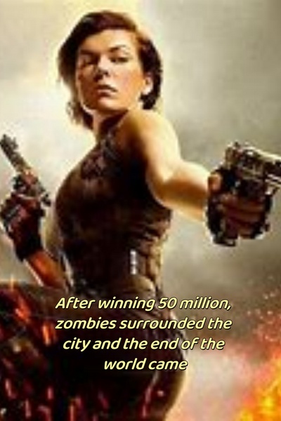 After winning 50 million, zombies surrounded the city and the end of the world came